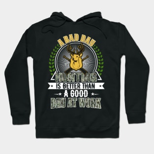 A bad day hunting is better than a good day at work tshirt Hoodie